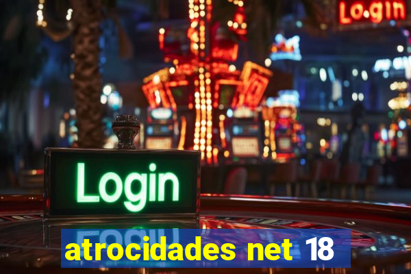 atrocidades net 18